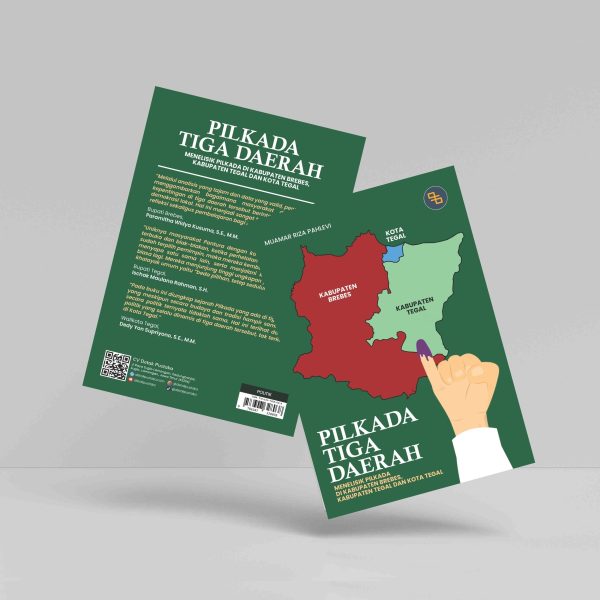 Buku Pilkada Tiga Daerah: Menelisik Pilkada di Kabupaten Brebes, Kabupaten Tegal, dan Kota Tegal