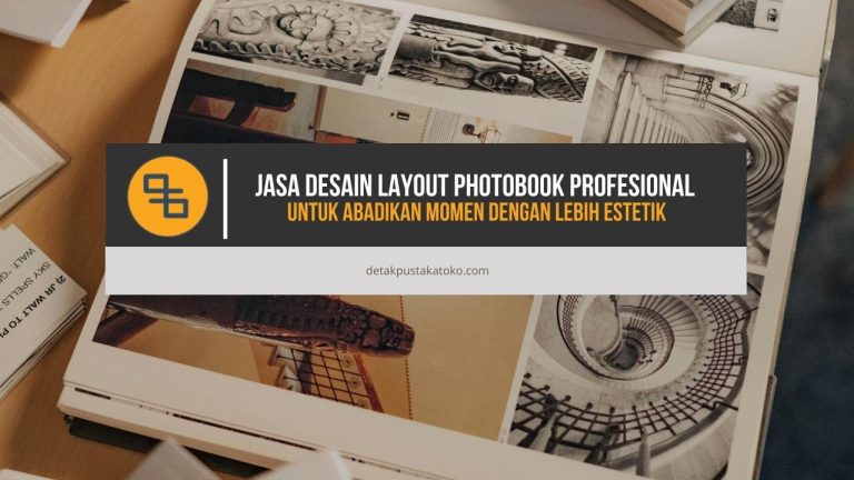 Jasa Desain Layout Photobook Profesional untuk Abadikan Momen dengan Lebih Estetik