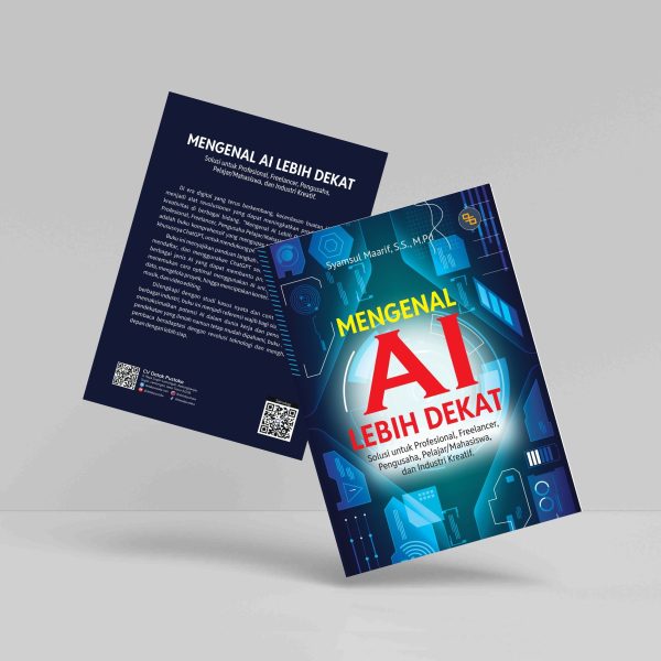 Buku Mengenal AI Lebih Dekat: Solusi untuk Profesional, Freelancer, Pengusaha Pelajar/Mahasiswa, dan Industri Kreatif