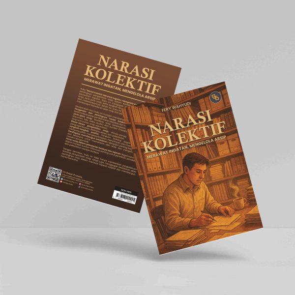 Buku Narasi Kolektif: Merawat Ingatan, Mengelola Arsip