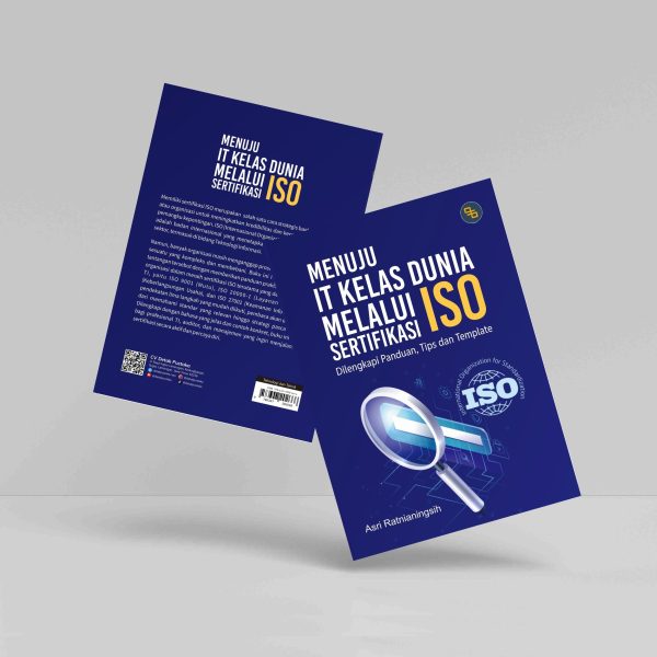 Buku Menuju IT Kelas Dunia melalui Sertifikasi ISO: Dilengkapi Panduan, Tips dan Template