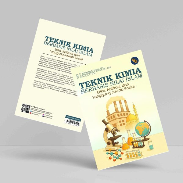 Buku Teknik Kimia Berbasis Nilai Islam: Etika, Aplikasi, Dan Tanggung Jawab Sosial