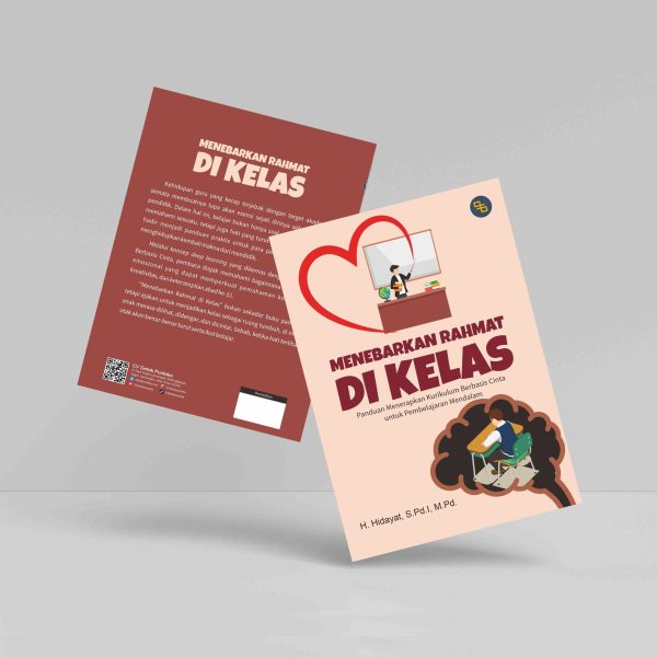 Buku Menebarkan Rahmat di Kelas: Panduan Menerapkan Kurikulum Berbasis Cinta untuk Pembelajaran Mendalam