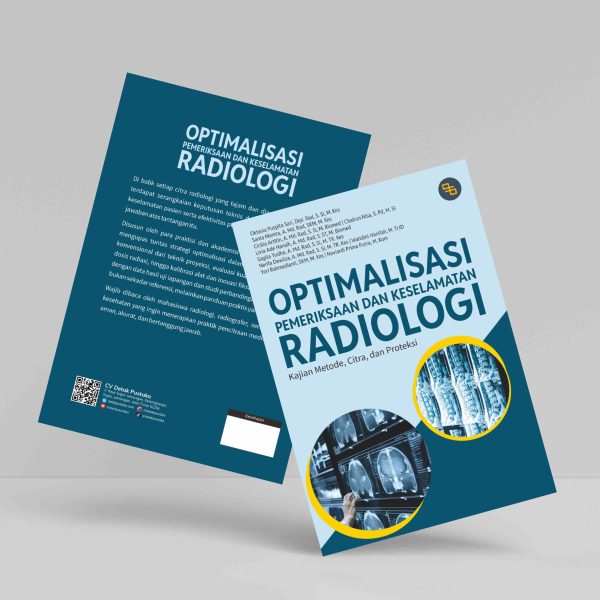 Buku Optimalisasi Pemeriksaan dan Keselamatan Radiologi: Kajian Metode, Citra, dan Proteksi