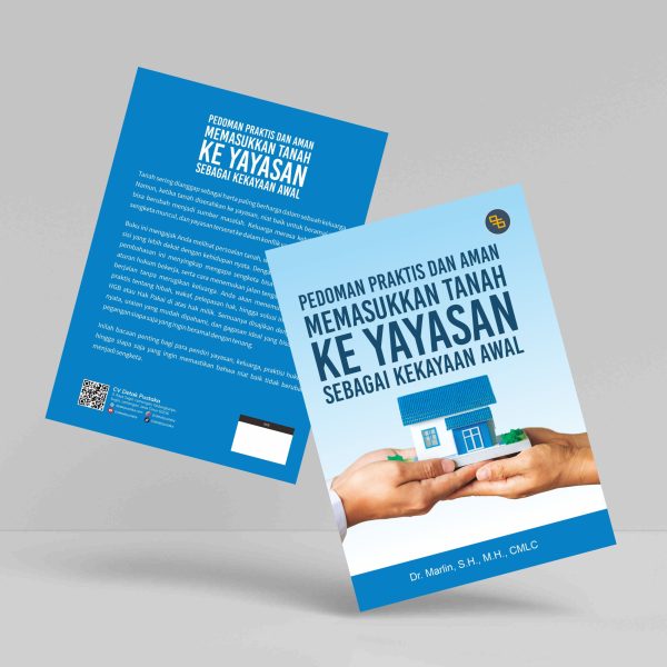 Buku Pedoman Praktis dan Aman Memasukkan Tanah Ke Yayasan Sebagai Kekayaan Awal