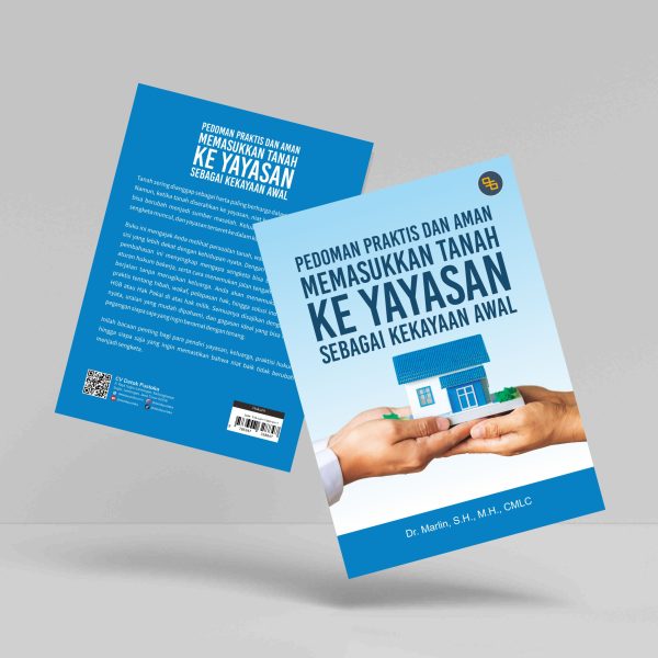 Buku Pedoman Praktis dan Aman Memasukkan Tanah Ke Yayasan Sebagai Kekayaan Awal