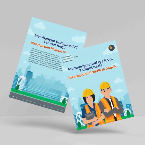 Buku Membangun Budaya K3 di Tempat Kerja: Strategi dan Praktik di Pabrik