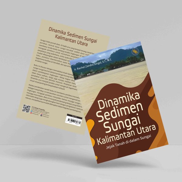 Buku Dinamika Sedimen Sungai Kalimantan Utara (Jejak Tanah di dalam Sungai)