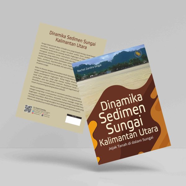 Buku Dinamika Sedimen Sungai Kalimantan Utara (Jejak Tanah di dalam Sungai)