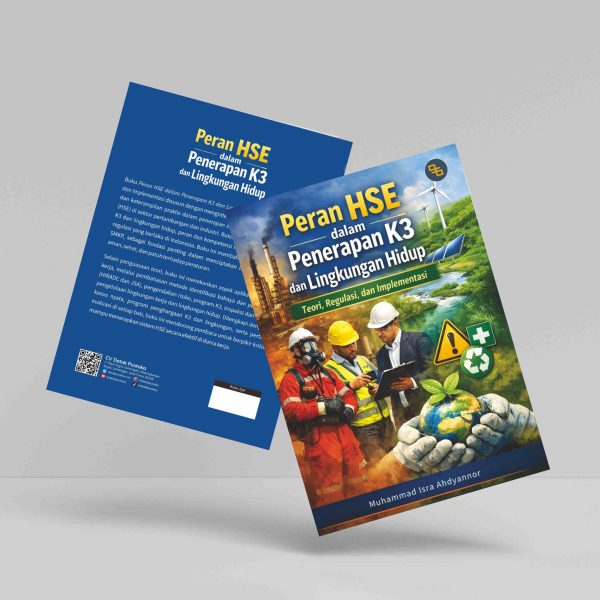 Buku Peran HSE dalam Penerapan K3 dan Lingkungan Hidup: Teori, Regulasi, dan Implementasi