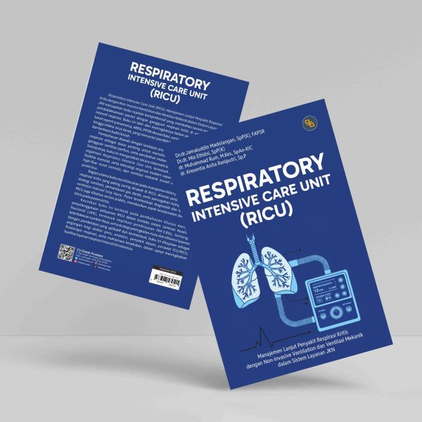 Buku Respiratory Intensive Care Unit (RICU): Manajemen Lanjut Penyakit Respirasi Kritis dengan Non-Invasive Ventilation dan Ventilasi Mekanik dalam Sistem Layanan JKN