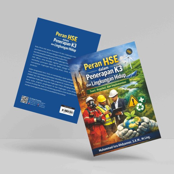 Buku Peran HSE dalam Penerapan K3 dan Lingkungan Hidup: Teori, Regulasi, dan Implementasi