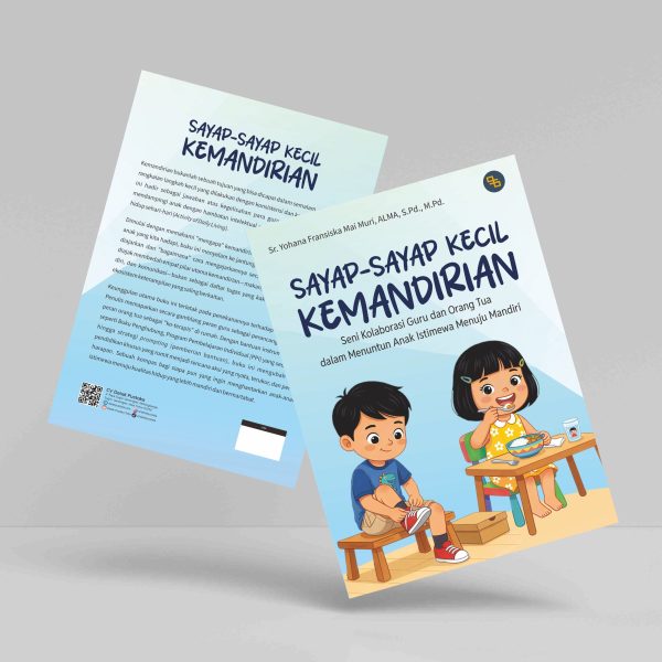 Buku Sayap-Sayap Kecil Kemandirian: Seni Kolaborasi Guru dan Orang Tua dalam Menuntun Anak Istimewa Menuju Mandiri