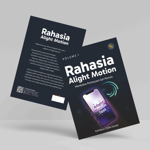 Buku Rahasia Alight Motion (Membahas Pertanyaan Dari Pemula) Volume 1