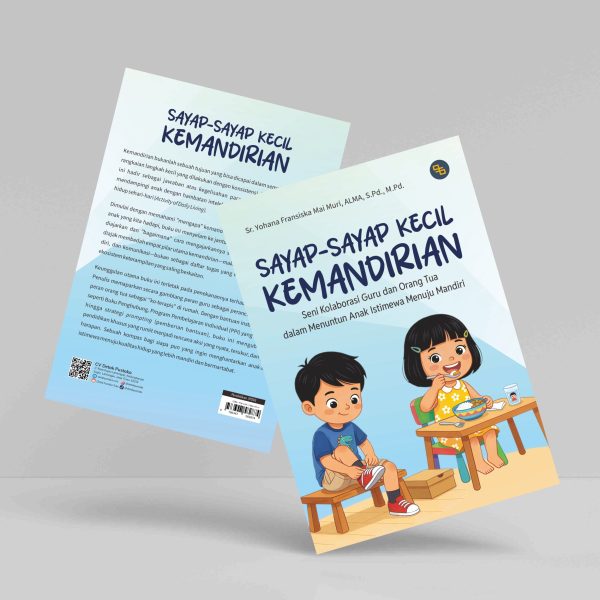 Buku Sayap-Sayap Kecil Kemandirian: Seni Kolaborasi Guru dan Orang Tua dalam Menuntun Anak Istimewa Menuju Mandiri