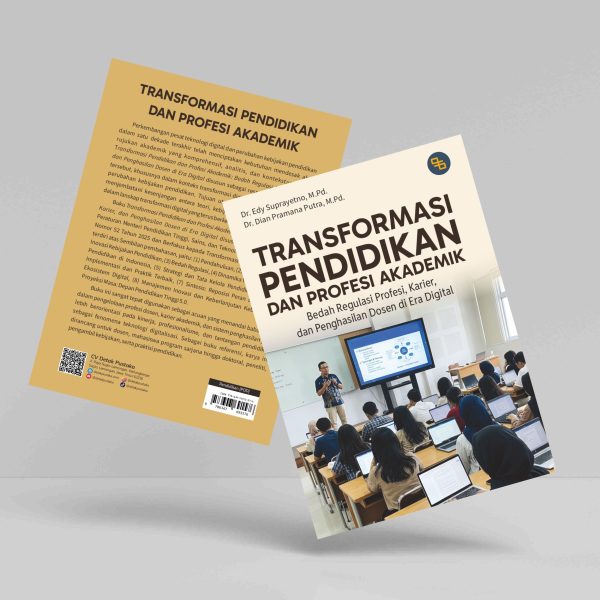 Buku Transformasi Pendidikan dan Profesi Akademik: Bedah Regulasi Profesi, Karier, dan Penghasilan Dosen di Era Digital