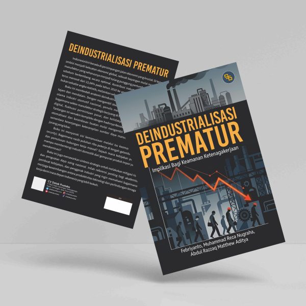 Buku Deindustrialisasi Prematur: Implikasi Bagi Keamanan Ketenagakerjaan
