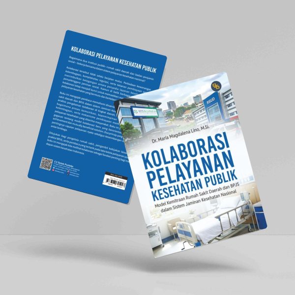 Buku Kolaborasi Pelayanan Kesehatan Publik (Model Kemitraan Rumah Sakit Daerah dan  BPJS dalam Sistem Jaminan Kesehatan Nasional)
