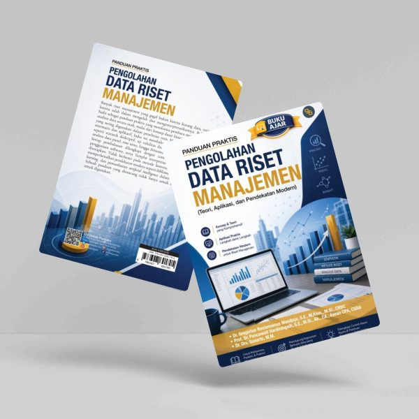 Buku Panduan Praktis Pengolahan Data Riset Manajemen (Teori, Aplikasi, dan Pendekatan Modern)