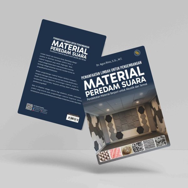 Buku Pemanfaatan Limbah Untuk Pengembangan Material Peredam Suara (Pendekatan Material Berpori Untuk Akustik dan Termal)
