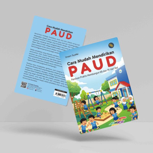 Buku Cara Mudah Mendirikan Paud: Panduan Praktis Membangun KB dan TK dari Nol