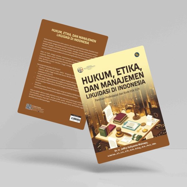 Buku Hukum, Etika, dan Manajemen Likuidasi di Indonesia: Panduan Profesional dan Kode Etik FLPI