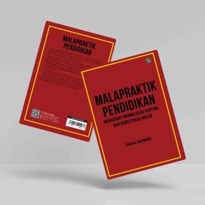 Buku Malapraktik Pendidikan: Menggugat Normalisasi Kontrol dan Domestikasi Nalar