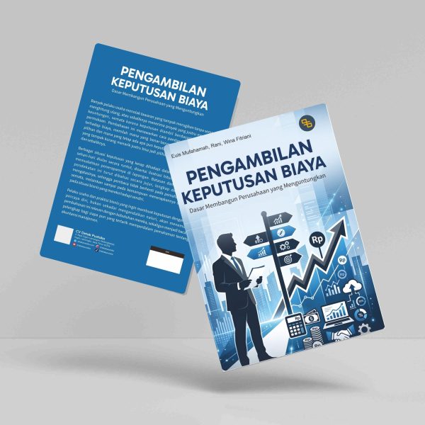 Buku Pengambilan Keputusan Biaya: Dasar Membangun Perusahaan yang Menguntungkan