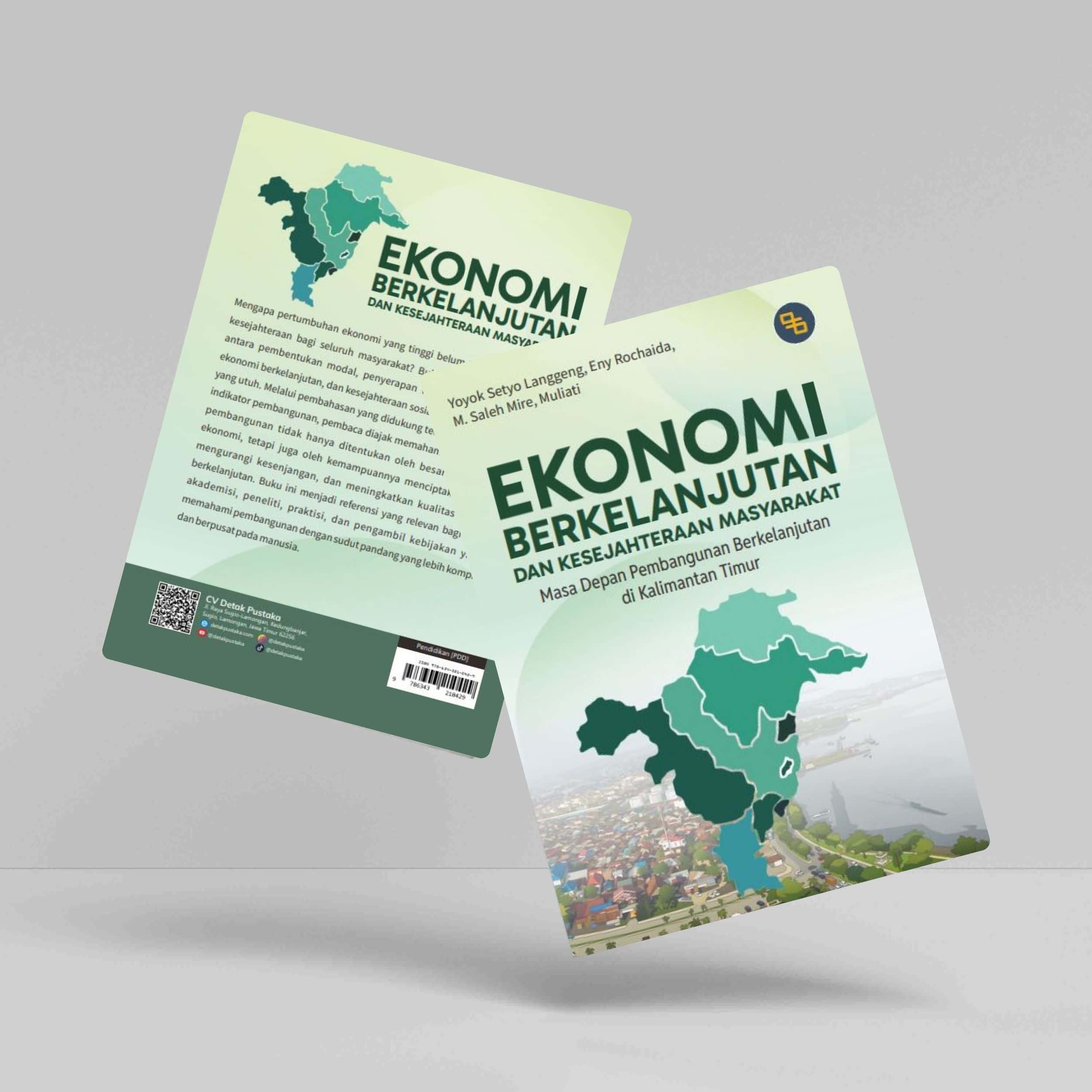 Buku Ekonomi Berkelanjutan dan Kesejahteraan Masyarakat (Masa Depan Pembangunan Berkelanjutan di Kalimantan Timur)