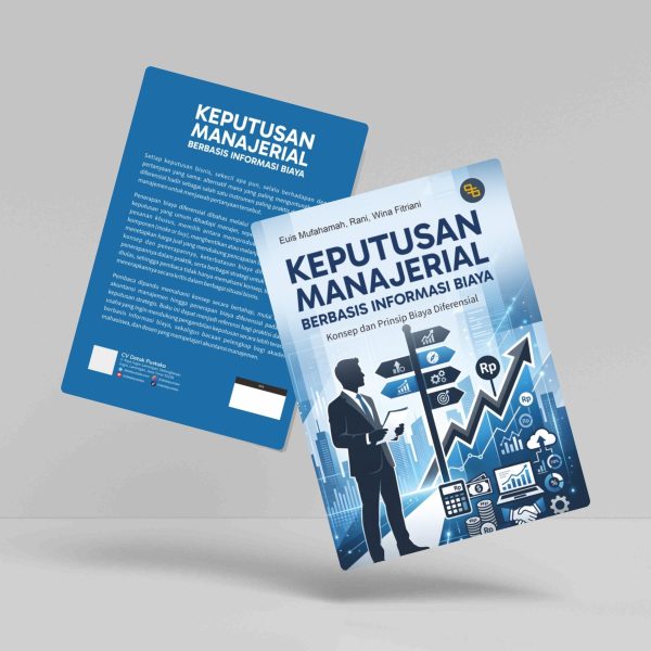 Buku Keputusan Manajerial Berbasis Informasi Biaya: Konsep dan Prinsip Biaya DiferensialKeputusan Manajerial