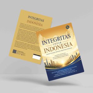 Buku Integritas untuk Indonesia: Jalan Pulang Menuju Kejayaan Bangsa (Manifesto Kebangsaan untuk Membangun Sistem Moral dan Kepemimpinan Berintegritas)