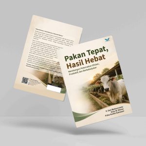 Buku Pakan Tepat, Hasil Hebat: Membangun Peternakan Efisien, Produktif, dan Berkelanjutan