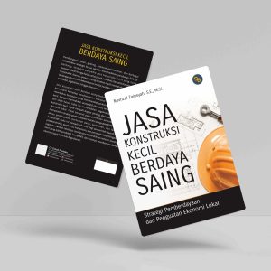 Buku Jasa Konstruksi Kecil Berdaya Saing (Strategi Pemberdayaan dan Penguatan Ekonomi Lokal)