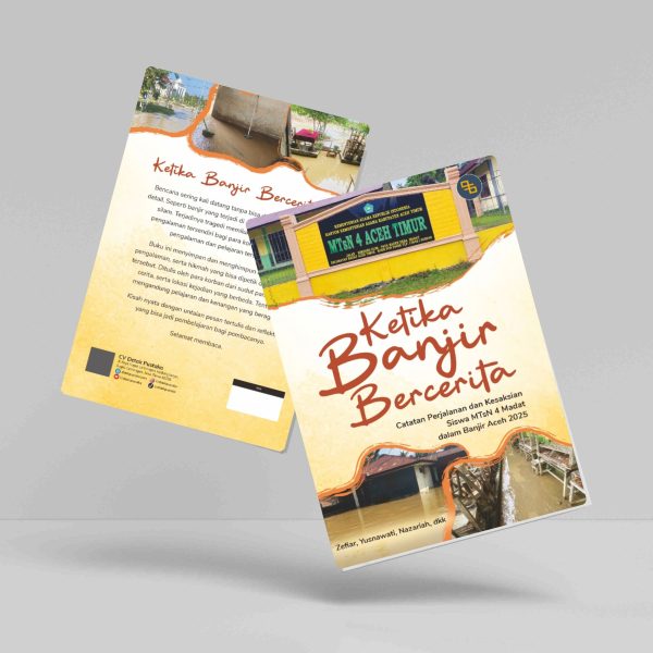 Buku KETIKA BANJIR BERCERITA: Catatan Perjalanan dan Kesaksian Siswa MTsN 4 Madat dalam Banjir Aceh 2025