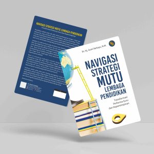 Buku Navigasi Strategi Mutu Lembaga Pendidikan: Transformasi Performa Guru dan Kepemimpinan