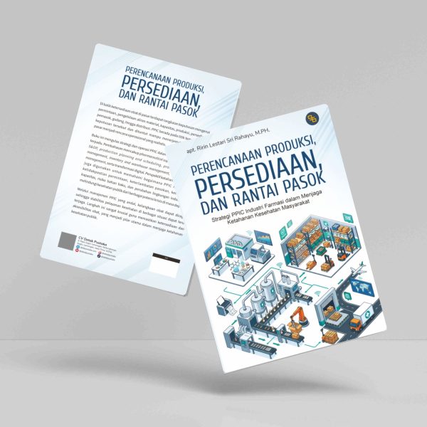 Buku Perencanaan Produksi, Persediaan, dan Rantai Pasok (Strategi PPIC Industri Farmasi dalam Menjaga Ketahanan Kesehatan Masyarakat)